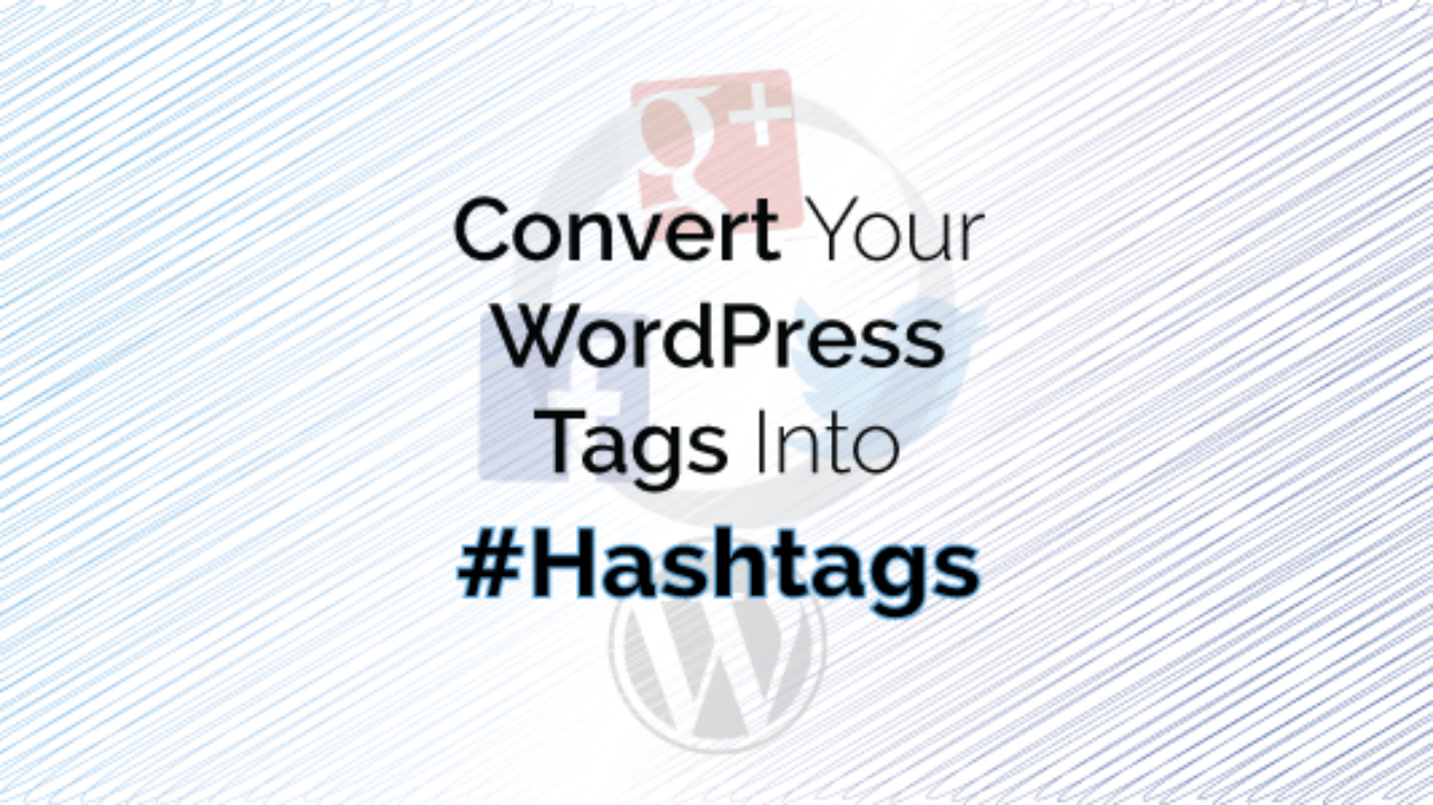 Convert Your WordPress Tags Into Hashtags